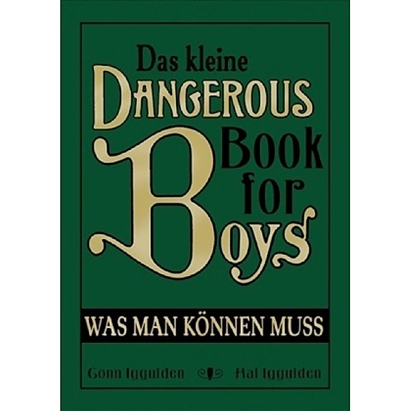 Das kleine Dangerous Book for Boys. Was man können muss, Conn Iggulden, Hal Iggulden