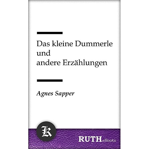 Das kleine Dummerle und andere Erzählungen, Agnes Sapper