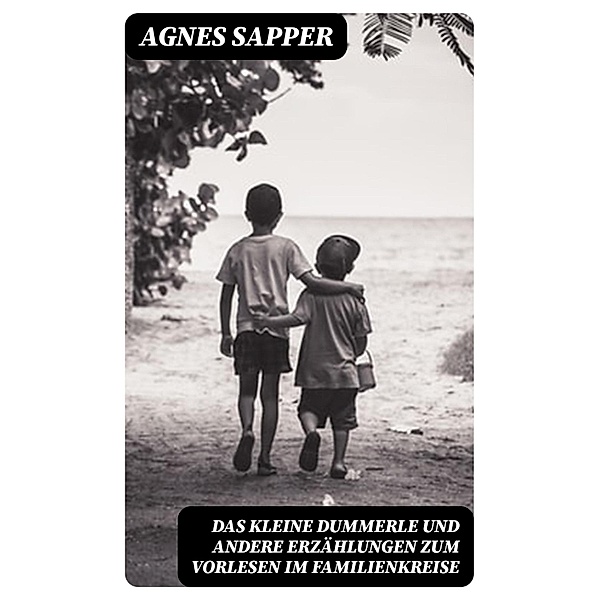 Das kleine Dummerle und andere Erzählungen zum Vorlesen im Familienkreise, Agnes Sapper