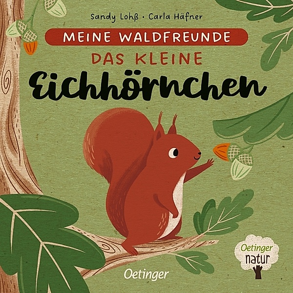Das kleine Eichhörnchen / Meine Waldfreunde Bd.3, Carla Häfner