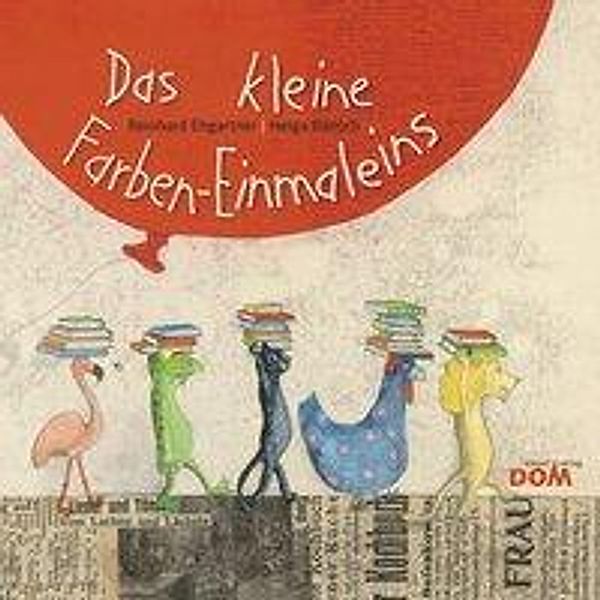 Das kleine Farben-Einmaleins, Reinhard Ehgartner, Helga Bansch