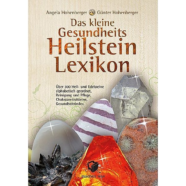 Das kleine Gesundheits-Heilstein-Lexikon, Angela Hohenberger, Günter Hohenberger