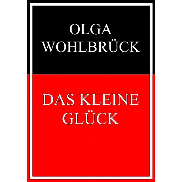 Das kleine Glück, Olga Wohlbrück