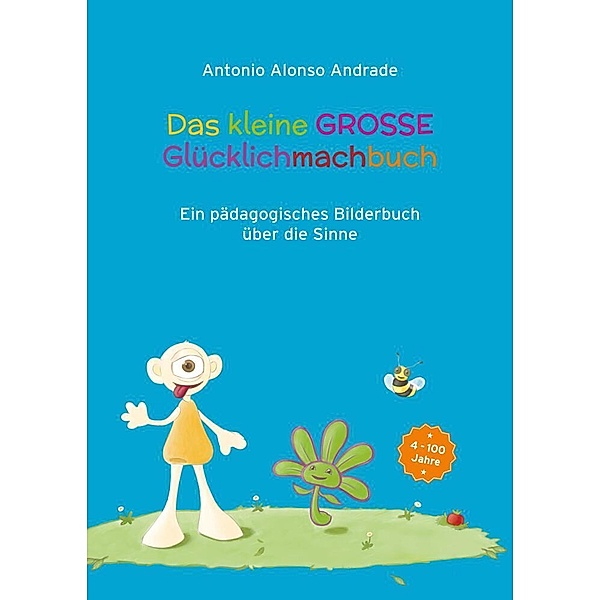 Das kleine GROSSE Gluecklichmachbuch, Antonio Alonso Andrade