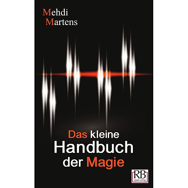 Das kleine Handbuch der Magie, Mehdi Martens