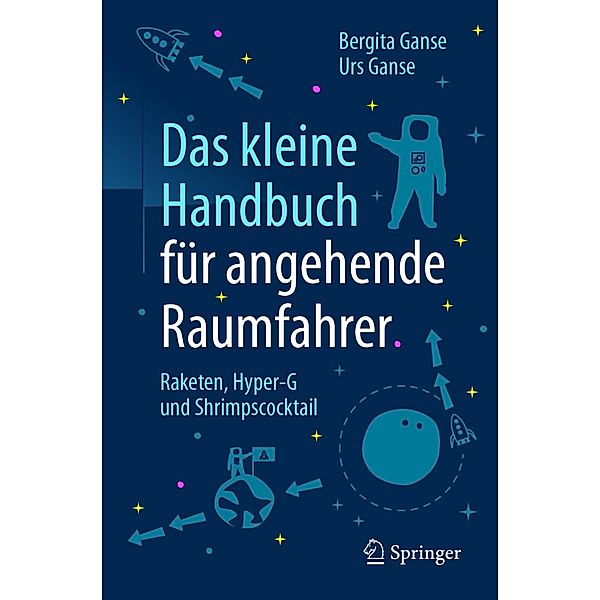 Das kleine Handbuch für angehende Raumfahrer, Bergita Ganse, Urs Ganse