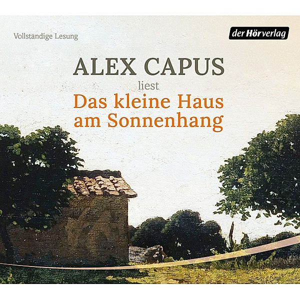 Das kleine Haus am Sonnenhang,3 Audio-CD, Alex Capus