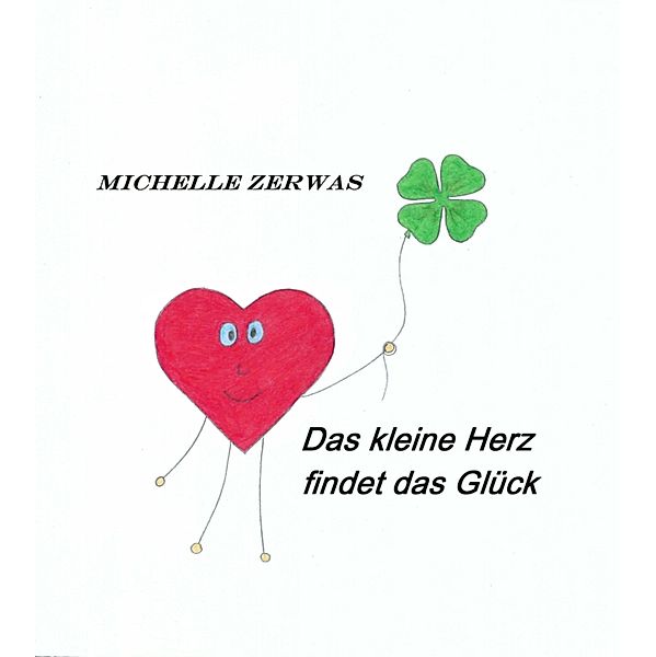 Das kleine Herz findet das Glück, Michelle Zerwas