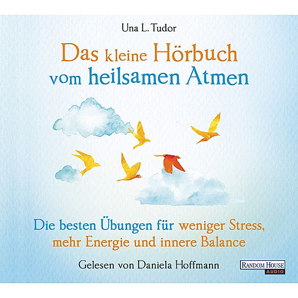 Das kleine Hör-Buch vom heilsamen Atmen,1 Audio-CD, Una L. Tudor