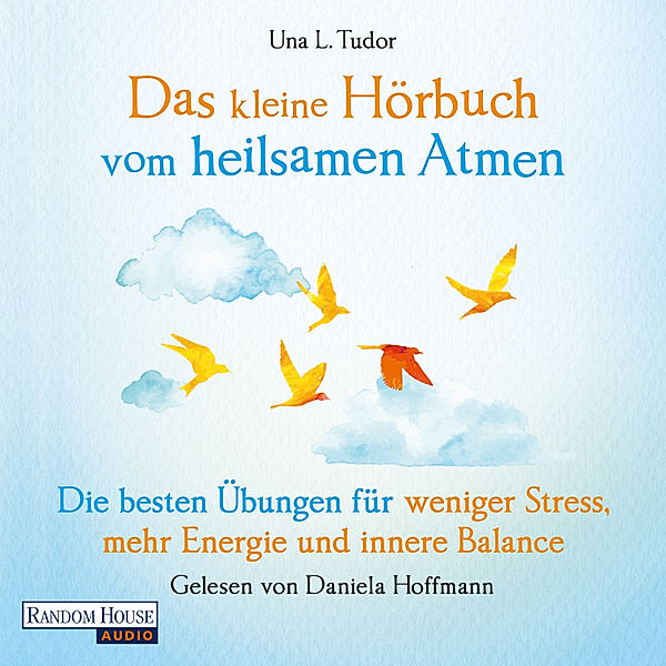 Das kleine Hör-Buch vom heilsamen Atmen, Una L. Tudor