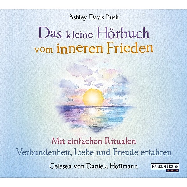 Das kleine Hör-Buch vom inneren Frieden,1 Audio-CD, Ashley Davis Bush