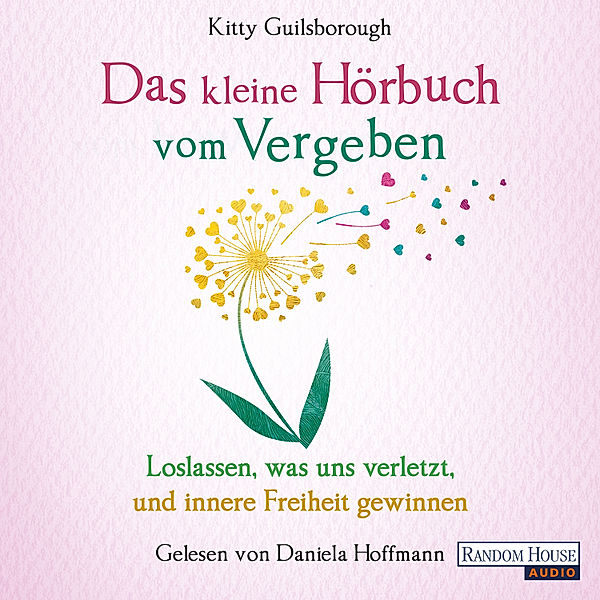 Das kleine Hör-Buch vom Vergeben, Kitty Guilsborough