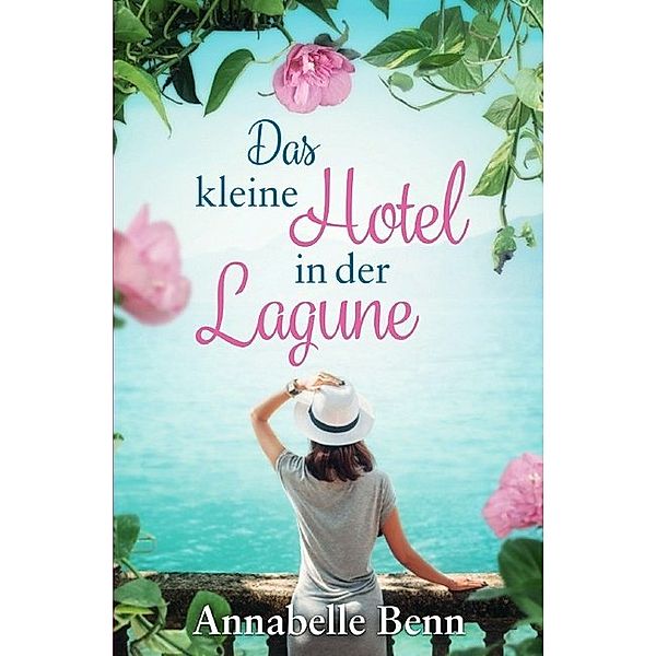 Das kleine Hotel in der Lagune, Annabelle Benn