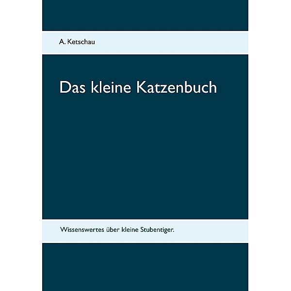 Das kleine Katzenbuch, A. Ketschau