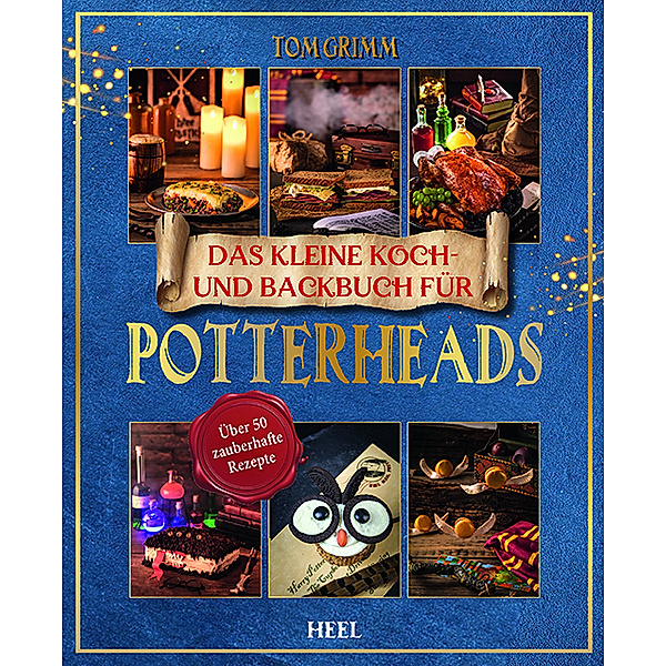 Das kleine Koch- und Backbuch für Potterheads - Das inoffizielle Harry Potter Koch- und Backbuch, Tom Grimm