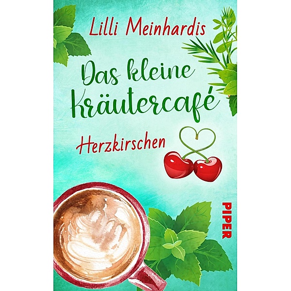 Das kleine Kräutercafé - Herzkirschen, Lilli Meinhardis