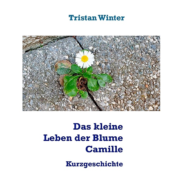 Das kleine Leben der Blume Camille, Tristan Winter
