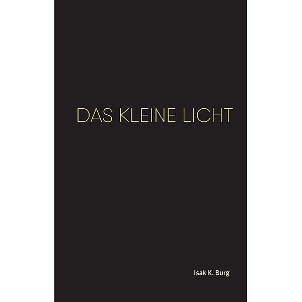 Das kleine Licht, Isak K. Burg