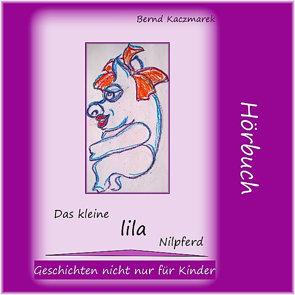 Das kleine lila Nilpferd 1, Bernd Kaczmarek