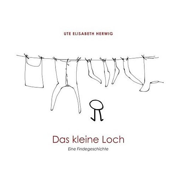 Das kleine Loch, Ute Elisabeth Herwig