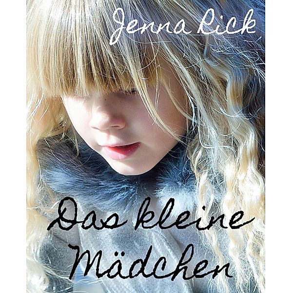 Das kleine Mädchen, Jenna Rick