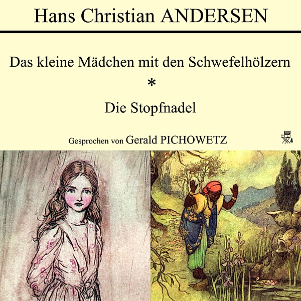 Das kleine Mädchen mit den Schwefelhölzern / Die Stopfnadel, Hans Christian Andersen
