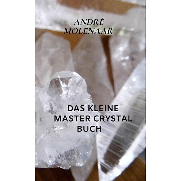 Das kleine Master Crystal Buch, André Molenaar