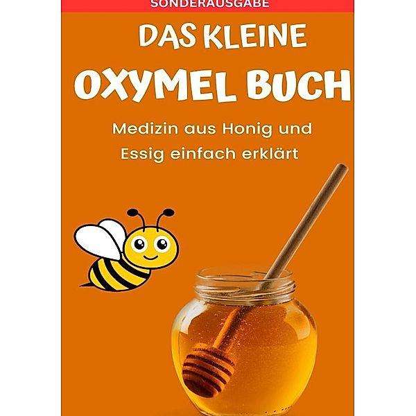 Das kleine Oxymel Buch - Medizin aus Honig und Essig leicht erklärt, Hellene von Waldgraben