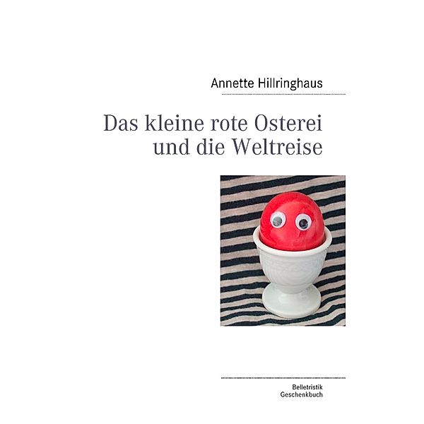 Das kleine rote Osterei und die Weltreise, Annette Hillringhaus