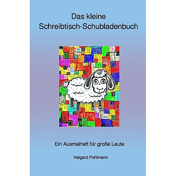 Das kleine Schreibtisch-Schubladenbuch, Helgard Pohlmann