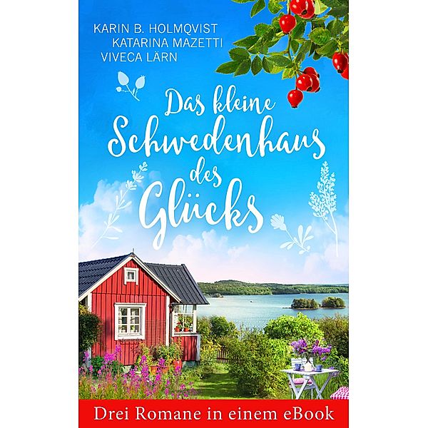 Das kleine Schwedenhaus des Glücks (weltbild), Karin B. Holmqvist, Katarina Mazetti, Viveca Lärn