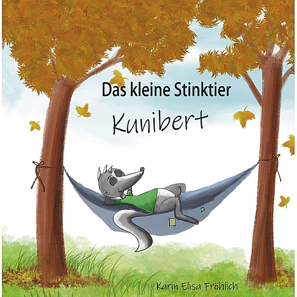 Das kleine Stinktier Kunibert, Karin Elisa Fröhlich