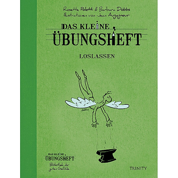 Das kleine Übungsheft, Bibliothek der guten Gefühle / Das kleine Übungsheft - Loslassen, Rosette Poletti, Barbara Dobbs