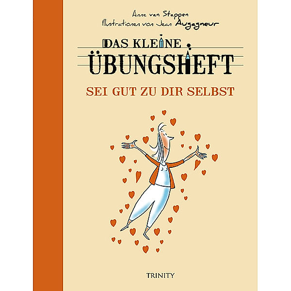 Das kleine Übungsheft, Bibliothek der guten Gefühle / CT-845 / Das kleine Übungsheft - Sei gut zu dir selbst, Anne van Stappen