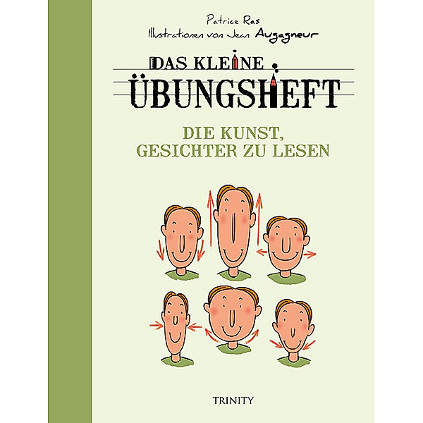 Das kleine Übungsheft - Die Kunst, Gesichter zu lesen, Patrice Ras