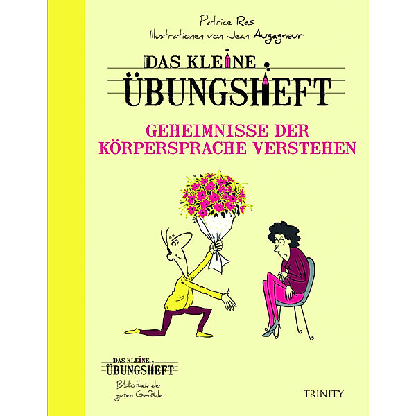 Das kleine Übungsheft - Geheimnisse der Körpersprache verstehen, Patrice Ras