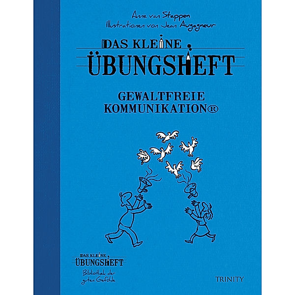 Das kleine Übungsheft - Gewaltfreie Kommunikation, Anne van Stappen