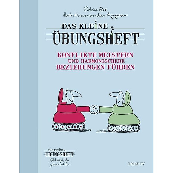 Das kleine Übungsheft - Konflikte meistern und harmonischere Beziehungen führen, Patrice Ras