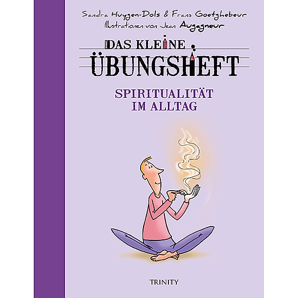 Das kleine Übungsheft - Spiritualität im Alltag, Frans Goetghebeur, Sandra Huygen