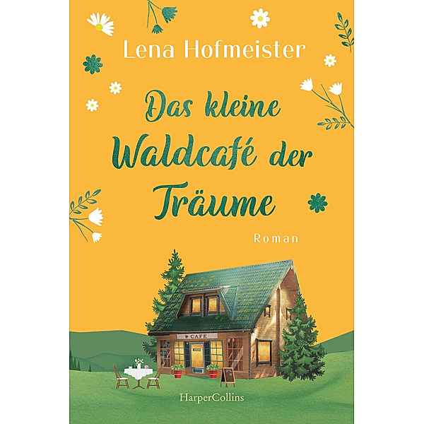 Das kleine Waldcafé der Träume, Lena Hofmeister