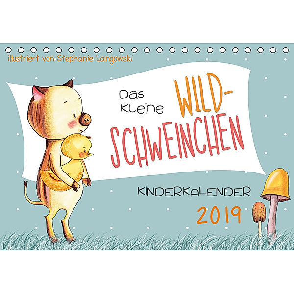 Das kleine Wildschweinchen - Kinderkalender 2019 (Tischkalender 2019 DIN A5 quer), Stephanie Langowski