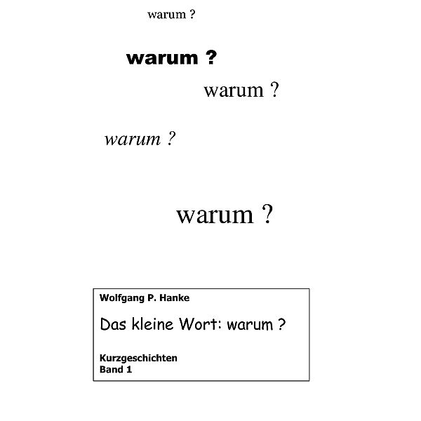 Das kleine Wort warum, Wolfgang P. Hanke