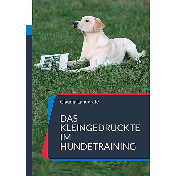 Das Kleingedruckte im Hundetraining, Claudia Landgrafe