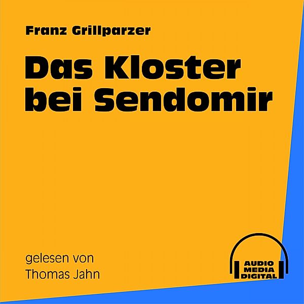 Das Kloster bei Sendomir, Franz Grillparzer