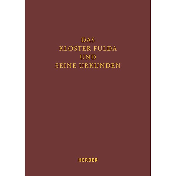 Das Kloster Fulda und seine Urkunden / Fuldaer Studien Bd.19