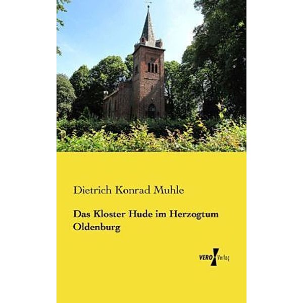 Das Kloster Hude im Herzogtum Oldenburg, Dietrich Konrad Muhle