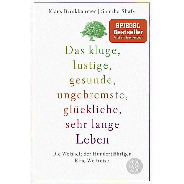 Das kluge, lustige, gesunde, ungebremste, glückliche, sehr lange Leben, Klaus Brinkbäumer, Samiha Shafy