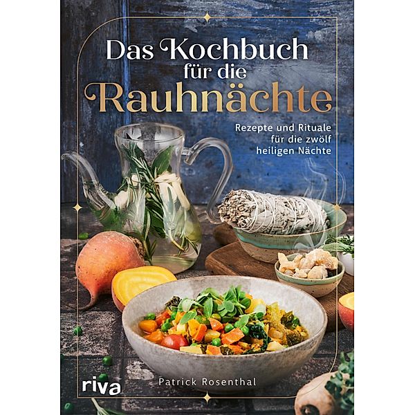 Das Kochbuch für die Rauhnächte, Patrick Rosenthal