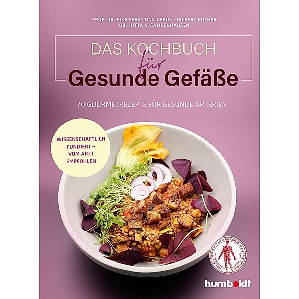 Das Kochbuch für gesunde Gefäße, Eike Sebastian Debus, Gilbert Köcher, Jutta von Campenhausen