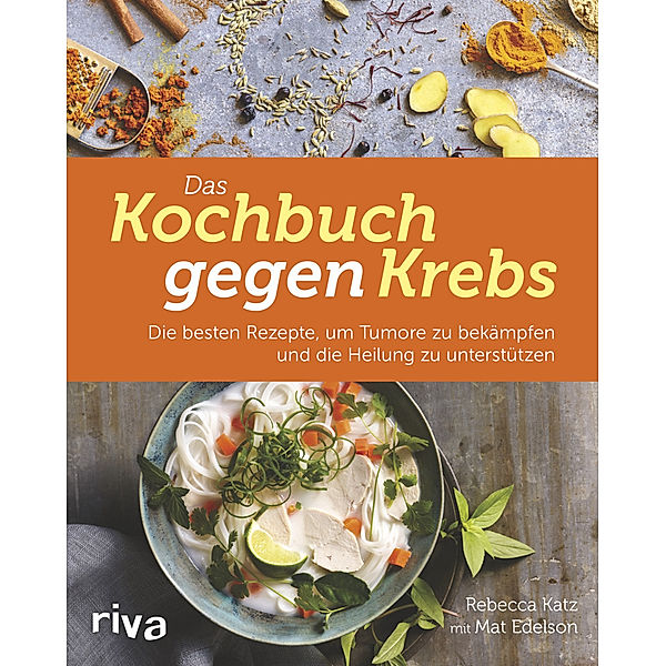 Das Kochbuch gegen Krebs, Rebecca Katz